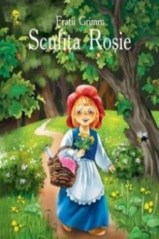 Cheita de aur. Scufita Rosie. Fratii Grimm.