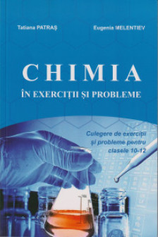 Chimia cl.10-12. Culegere de exercitii si probleme.