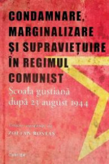 Condamnare marginalizare si supravetuire in regimul comunist