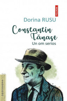 Constantin Tanase. Un om serios