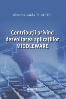 Contributii privind dezvoltarea aplicatiilor middleware