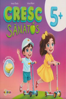Cresc sanatos 5+