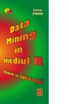 Data Mining in mediul R. Teorie si aplicatii