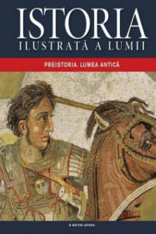 Dic'ionar istoric encilopedic ilustrat Vol. 1. PREISTORIA SI EPOCA ANTICA