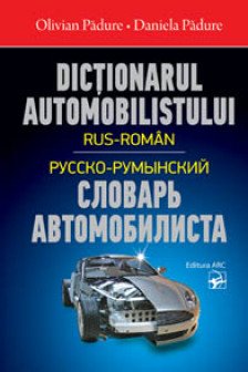 Dictionarul automobilistui Rus-Roman. Olivian Padure si Daniela Padure