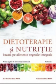 Dietoterapie si nutritie bazata pe alimente vegetale integrale