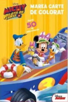 Disney. Mickey si pilotii de curse. Marea carte.