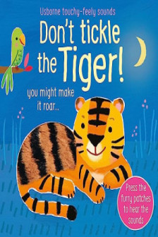 Don't Tickle the Tiger! (Touchy-Feely Sound Books)