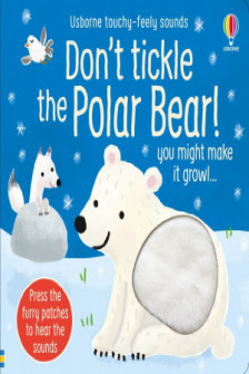 Don't Tickle the Polar Bear! (Touchy-feely sound books)