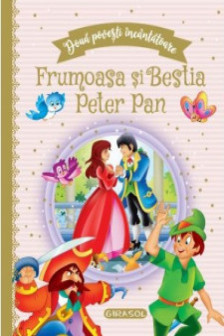 Doua povesti incantatoare: Frumoasa si Bestia/Peter Pan