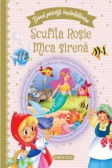 Doua povesti incantatoare: Scufita Rosie/Mica sirena