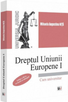 Dreptul Uniunii Europene I : curs universitar / Mihaela Augustina Nita