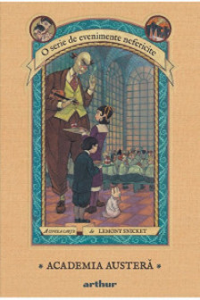 Evenimente nefericite  5.  Academia austera