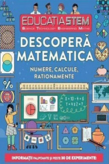 EDUCATIA STEM. Descopera matematica. Numere calcule rationamente