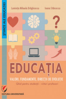 Educatia. Valori fundamente directii de evolutie