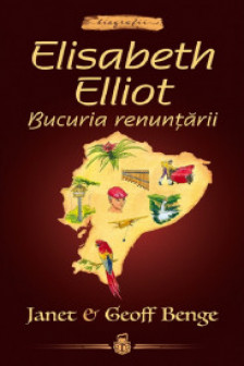 Elisabeth Elliot: Bucuria renuntarii