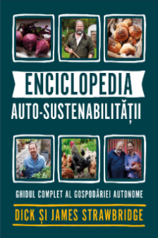 Enciclopedia auto-sustenabilitatii. Ghidul complet al gospodariei autonome