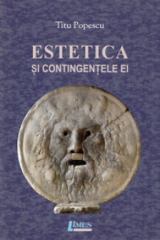 Estetica si contingentele ei. Eseuri