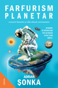 Farfurism planetar scenarii lunatice si alte obsesii astronomice
