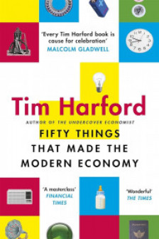 Fifty Things that Made the Modern Economy by Tim Harford