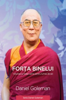 Forta binelui - Viziunea lui Dalai Lama pentru lumea de azi