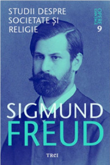 Freud Opere Esentiale vol. 9 Studii despre societate si religie
