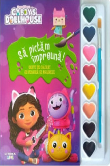 GABBYS DOLLHOUSE. SA PICTAM IMPREUNA! Carte de pictat cu pensula si acuarele. format mic