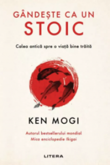 GANDESTE CA UN STOIC. Ken Mogi