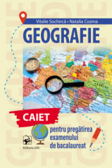 Geografie .caiet pentru pregatirea examenului de Bacalaureat