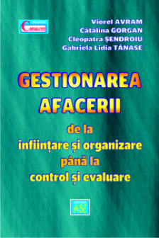 Gestionarea afacerii de la infiintare si organizare pana la control si evaluare. Avram Viorel