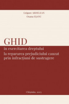 Ghid in exercitarea dreptului la repararea prejudiciul cauzat prin infractiuni de sustragere