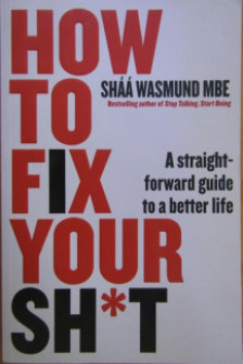 How to Fix Your Sh*t