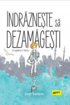 Indrazneste sa dezamagesti. O copilarie in Turcia  [GRAFIC]