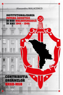 Institutionalizarea puterii sovietice in RSS Moldoveneasca In anii 1944-1946: contributia organelor NKGB-MGB