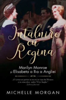 Intalnire cu Regina. Marilyn Monroe si Elisabeta a II-a a Angliei