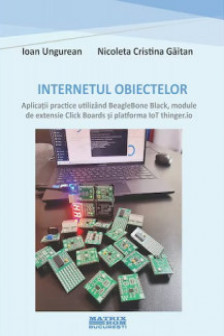 Internetul obiectelor. Aplicatii practice utilizand BeagleBone Black module de extensie Click Boards si platforma IoT thinger.io