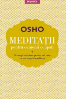 Introspectiv. OSHO. MEDITATII PENTRU OAMENII OCUPATI. reeditare