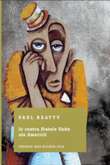 Io contra Statelor Unite ale Americii. Paul Beatty