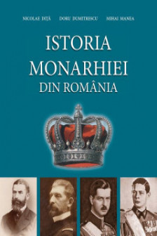 Istoria Monarhiei din Romania. Editia a III-a