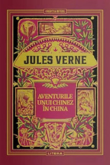 JULES VERNE. AVENTURILE UNUI CHINEZ IN CHINA