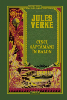 Jules Verne. CINCI SAPTAMANI IN BALON.  editie noua