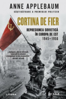 Kronika. CORTINA DE FIER. Represiunea sovietica in Europa de Est 1945-1956. . coperta noua
