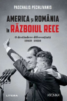 Kronika. AMERICA SI ROMANIA IN RAZBOIUL RECE. O destindere diferentiata 1969–1980.