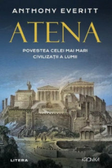 Kronika. ATENA. Povestea celei mai mari civilizatii a lumii