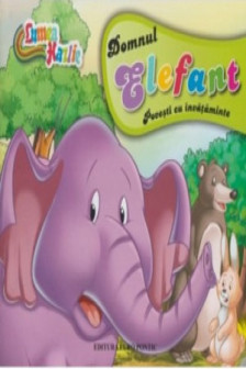 Lumea hazlie. Domnul Elefant. Povesti cu invataminte