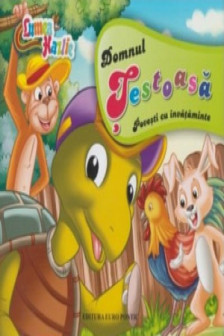 Lumea hazlie. Domnul Testoasa. Povesti cu invataminte