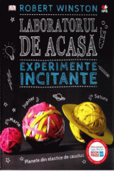 Laboratorul de acasa. Experimente incitante