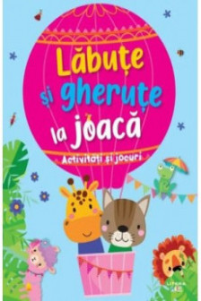 LABUTE SI GHERUTE LA JOACA. Activitati si jocuri