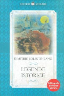 Lecturi scolare Legende istorice Dimitrie Bolintineanu