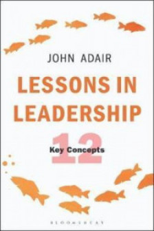Lessons in Leadership. 12 Key Concepts